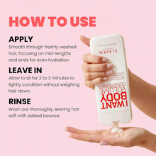 Load image into Gallery viewer, Eleven Australia I Want Body Volume Hair Conditioner 300ml

